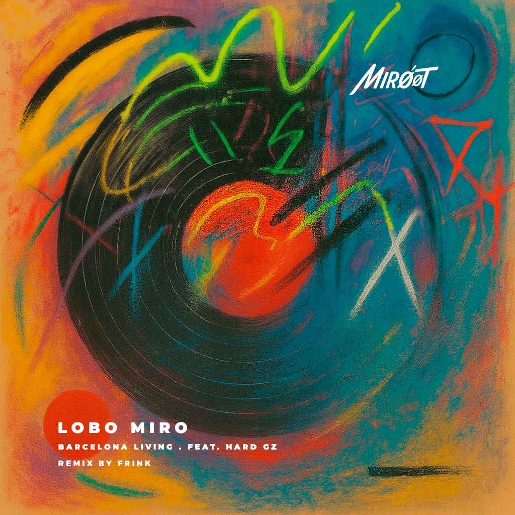 PREMIERE: Lobo Miro – Barcelona Living (feat. Hard GZ) [Frink Club Remix] – Miroot