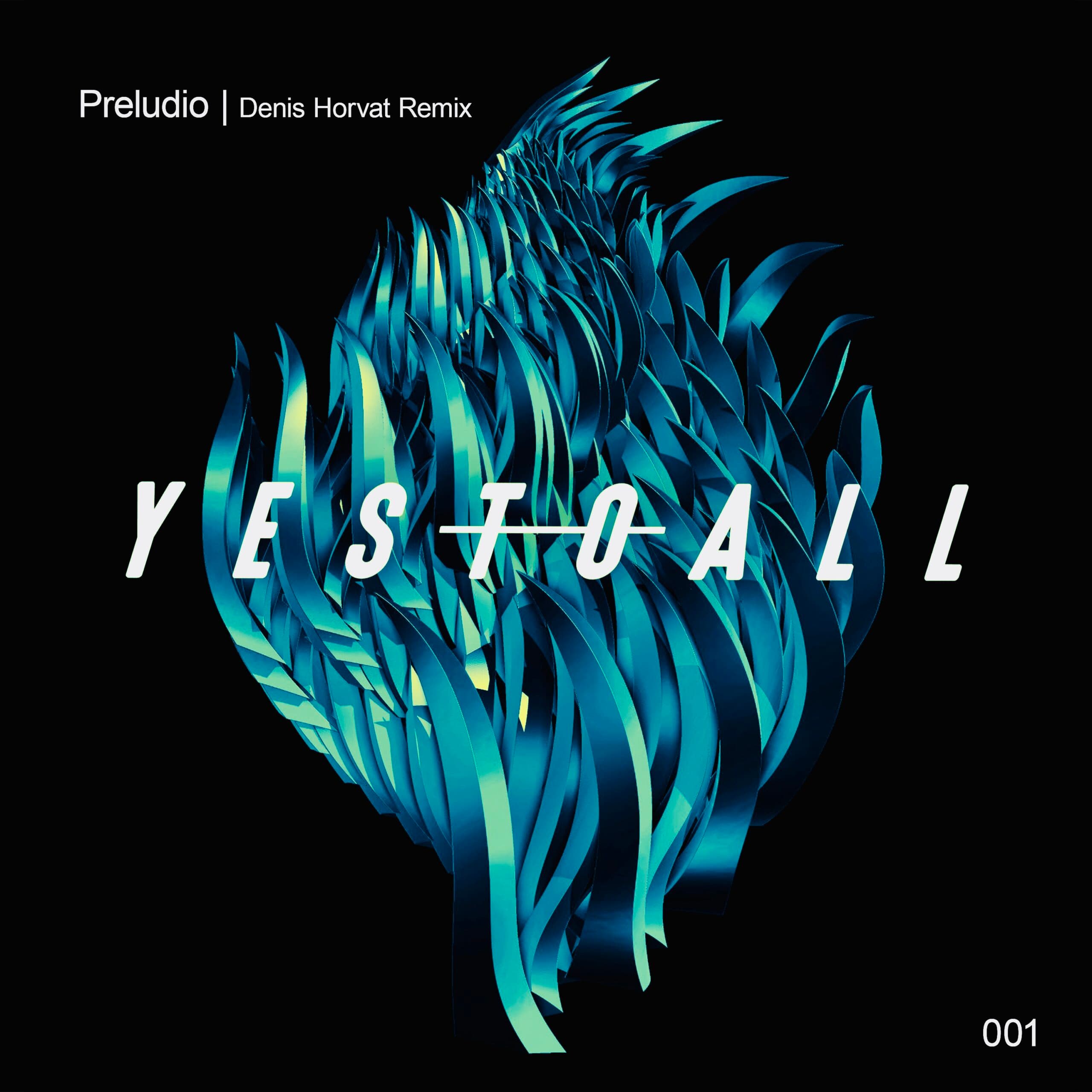 PREMIERE: YES TO ALL – Preludio (Denis Horvat Remix) – YES TO ALL Records